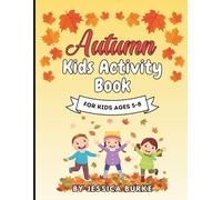 Autumn Kids Activity Book: A Fall-Themed Learning and Activity Book with Coloring, Matching, Cutting, and Tracing for Kids Ages 5-8 (Kids Activity Books)