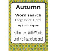 Autumn Large Print Word Search Puzzle Book: Large Print Word Searches about Harvest, Seasonal Food, Markets, and More | 8.5 x 11 inches, 116 pages | ... From Paddock to Plate Series by Justin Thyme)