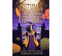 Autumn Leaves Are Falling: Book 1 of Spirit Town Cosy Mysteries
