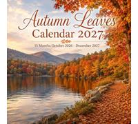 Autumn Leaves Calendar 2027: October 2026 - December 27 • Beautiful Autumn Leaves & Nature Scenes