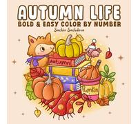 Autumn Life Bold and Easy Color by Number: Coloring Book for Adults and Kids with Cozy Fall Moments, Cute Animals, Pumpkins and Harvest Scenes (Bold & Easy Color by Number Coloring Book)