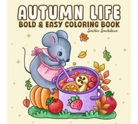Autumn Life: Bold and Easy Coloring Book for Adults and Kids with Cozy Fall Moments, Cute Animals, Pumpkins and Harvest Scenes (Bold & Easy Coloring Books)