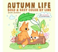 Autumn Life Color by Line: Bold and Easy Coloring Book for Adults and Kids with Cozy Fall Moments, Cute Animals, Pumpkins and Harvest Scenes