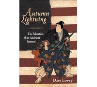 Autumn Lightning: The Education of an American Samurai