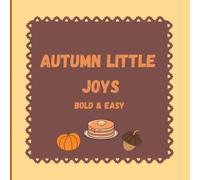 Autumn Little Joys: A Cozy Bold & Easy Coloring Book for Adults and Teens Featuring Fall Treats, Warm Drinks, Rainy Days, Harvest Favorites, Cozy Home Moments and Simple Autumn Designs