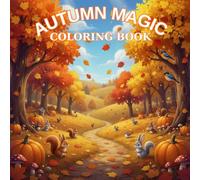 Autumn Magic Coloring Book: Discover the wonders of Autumn