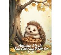 Autumn Magic - Fun Coloring Book for Kids: 50 Unique Autumn-Themed Coloring Pages with Cute Animals, Pumpkins, and Falling Leaves
