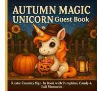 Autumn Magic Unicorn Guest Book: Rustic Country Sign-In Book with Pumpkins, Candy & Fall Memories