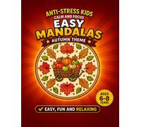 Autumn Mandala Coloring Book for Kids Ages 6-8: 40 Easy and Relaxing Fall Designs with Pumpkins, Leaves, Animals and Cozy Harvest Themes for Calm, Focus and Creativity (Easy Mandalas for Kids)