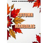 Autumn Mandalas: 100 Herbst Mandalas - Relax & Color im Indian Summer Style
