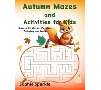 Autumn Mazes and Activities for Kids Ages 4-8: Fun Fall Mazes, Word Searches, Puzzles and Coloring Pages with Pumpkins, Leaves and Animals! (Fall Fun Coloring Series for Kids)