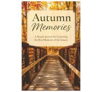 Autumn Memories: A Simple Journal for Capturing the Best Moments of the Season