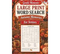 Autumn Memories Large Print Word Search for Seniors: Autumn Themed Puzzles, Familiar Word Lists that Encourage Success and Confidence, Gentle Moments Series