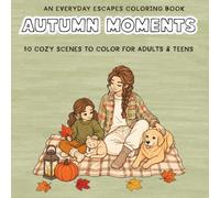 Autumn Moments: 50 Cozy Scenes to Color for Adults & Teens