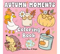 Autumn Moments: A Cute and Cozy Coloring Book for Teens and Adults | Bold and Easy Fall Designs for Hygge Moments: Stress Relief and Relaxation - Part ... Cozy Coloring Books for Adults and Teens)