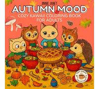 Autumn Mood - Cute Cozy Fall Coloring Book for Adults: Cute Autumn Animals, Hygge-Inspired Cozy Scenes, Stress Relief Coloring Pages | Relax and Enjoy ... Easy Design (Cozy Kawaii Coloring Collection)