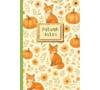 Autumn Notes: Foxes Notebook - Cute Fall Pumpkins & Flowers Cover, Grid Pages for Notes and Journaling