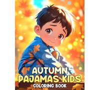 Autumn Pajamas Kids Coloring Book: Cozy Bedtime Adventures Coloring Pages Featuring Adorable Children, Sleepy Moments, and Dreamy Night Scenes for Kids
