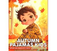 Autumn Pajamas Kids Coloring Book: Dreamy Fall Nights Coloring Pages with Playful Children, Warm Bedtime Moments, and Cozy Relaxing Scenes