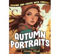 Autumn Portraits Coloring Book: Cozy Coloring Pages with Cute Freckled Girls, Warm Seasonal Illustrations and Sweet Fall Moments for All Ages