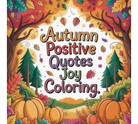 Autumn Positive Quotes Joy Coloring: Cute coloring book for kids, coloring book for adults, kawaii coloring book, Coloring Book for Adults and Kids, ... fall vibes quotes, mindful leaf patterns