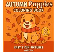 Autumn Puppies Coloring Book: Easy & Fun Puppy Coloring Pages for Kids Ages 3-6: Cute Autumn Dogs, Fall Leaves, Pumpkins & Cozy Scenes for Early Learning (Cute & Fun Coloring For Little Hands)