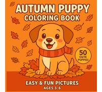 Autumn Puppy Coloring Book: Easy & Fun Puppy Coloring Pages for Kids Ages 3-6 | Cute Autumn Dogs, Fall Leaves, Pumpkins & Cozy Scenes for Early Learning