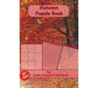 Autumn Puzzle Book: Sudoku, Crossword & Word Search with Easy-to-Read Print about Autumn, Fall Season and More | 6x9 Inches, 121 Pages | 50+ Puzzles...Gift for Adults, Seniors & Teens