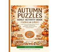 Autumn Puzzles: Adult Activity Book: Large Print Coloring, Word Search, Sudoku & Mazes for Relaxation, Brain Training & Stress Relief - 80 Original Puzzles - 8.5 x 11 inch - Large Print Edition
