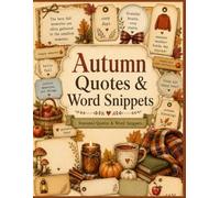 Autumn Quotes & Word Snippets: Cut Out Fall Words, Cozy Phrases, Captions, Labels, Tags, and Tickets for Junk Journals, Scrapbooks, Planners, Cards, Paper Crafts