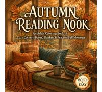 Autumn Reading Nook: An Adult Coloring Book of Cozy Corners, Books, Blankets & Peaceful Fall Moments