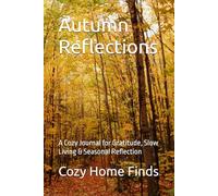 Autumn Reflections: A Cozy Journal for Gratitude, Slow Living & Seasonal Reflection