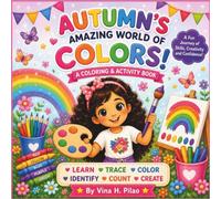 Autumn"s Amazing World of Colors: A Fun Adventure of Learning, Tracing< Reading, Coloring, and Activities (Autumn's Learning Adventures)