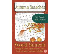 Autumn Searches: The Ultimate Fall Word Search Book: Engaging, Cozy, and Challenging Puzzles for Crisp Autumn Days, Harvest Fun, and Seasonal ... for Fall, Relaxation, and Festive Escapes