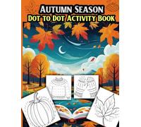 Autumn Season Dot to Dot Activity Book: Explore the wonders of fall with 40 charming dot-to-dot puzzles for children