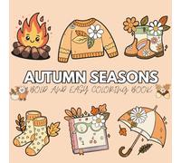 Autumn Seasons: Coloring Book for Adults & Kids, Featuring Cute Animals, Cute Stuffs, Flowers, And More Designs for Relaxation (Bold & Easy Coloring)