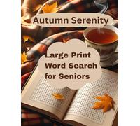 Autumn Serenity: Large Print Word Search for Seniors with Relaxing Fall Puzzles to Support Brain Health & Mindfulness: Relaxing Autumn Word Searches ... Stress, and Enjoy Cozy, Screen-Free Moments