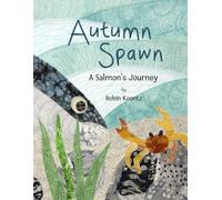 Autumn Spawn A Salmon's Journey