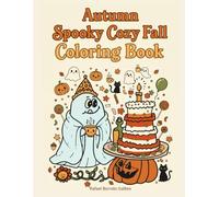 Autumn Spooky Cuties: Cozy Fall Coloring Book for Adults & Teens with Cute Ghosts, Pumpkins, and Hygge Halloween Vibes