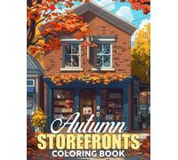Autumn Storefronts Coloring Book: Festive Fall Spots Coloring Pages featuring Rustic Shopfronts, Autumn Streets, and Cozy Seasonal Designs for All Ages Stress Relief
