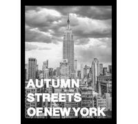 Autumn Streets of New York: Coffee Table Book - Goldener Herbst in der Stadt - Schwarzweiß Bildband mit New York City Street Photography, Skyline und Architektur