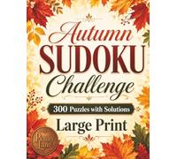 Autumn SUDOKU Challenge: 300 Large Print Puzzles, 3 Levels of Difficulty (The Four Seasons of SUDOKU)