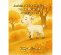 Autumn Tales: The Goat, the Beetle and the Pumpkin seed: Heartwarming autumn stories for children aged 2-5