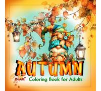 Autumn: The Forest Gnome, Adult Coloring Book: Relaxation and Fun - Adults & Teens