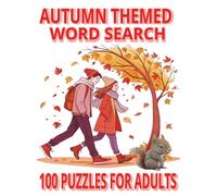 AUTUMN THEMED WORD SEARCH: Ignite Your Senses with this Creative Autumn themed Word Search Book for Seniors and Adults | 100 Large Print Puzzles | ... crafted to offer you endless hours of fun!