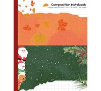Autumn to Christmas Composition Notebook: Split Page: College Ruled and Graph Paper - 7.5 x 9.25 Inches - 100 Pages - Perfect Holiday Season Journal for School, Work, or Gift Giving