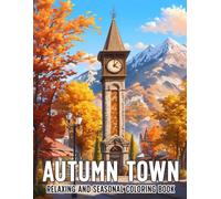 Autumn Town Coloring Book: Cozy Fall Streets, Shops, and Neighborhood Scenes Coloring Pages for Adults & Teens Who Love Warm Vibes and Calm Moments
