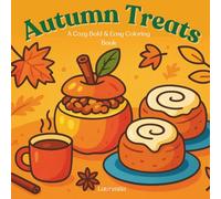Autumn Treats - A Cozy Bold & Easy Coloring Book: Fun and Relaxing Fall-Themed Pages for Kids, Teens & Adults