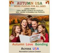 Autumn USA Word Puzzles For All Ages Large Print 1300+ Word Search 85 Puzzles 900+ Word Scramble 80 Puzzles: Autumn Love Bonding Across USA. Autumn ... Easy. Autumn Joy For All Ages, Minds Aligned.