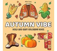 Autumn Vibe: Bold And Easy Coloring Book Outfits, Pumpkin Spice Moments, Cozy Mugs, Leaves, and Fall Activities to Color for Relaxation, Mindfulness, and Creative Fun (Colors & Imagination)
